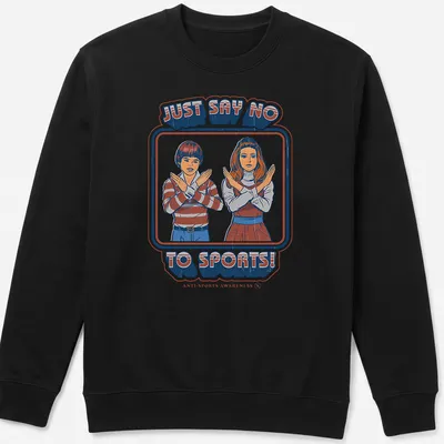 Retro illustration of children making an 'X' gesture with text reading Just Say No To Sports — printed on a unisex sweatshirt