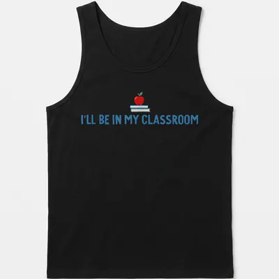 Playful illustration of an apple and books with the text I'll Be In My Classroom — printed on a tank top