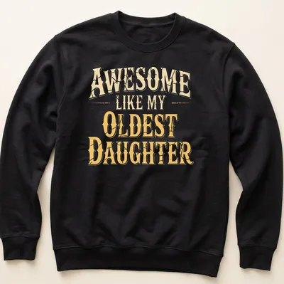 Vintage distressed t-shirt with yellow text celebrating daughters — printed on a unisex sweatshirt