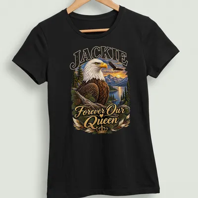 Realistic print of a bald eagle with text 'Jackie Forever Our Queen' in rich colors — printed on a women's shirt