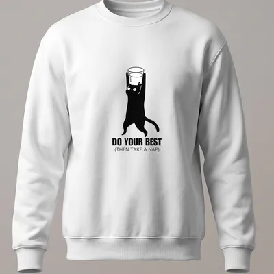 Minimalist black and white cat holding a glass with a motivational phrase. — printed on a unisex sweatshirt
