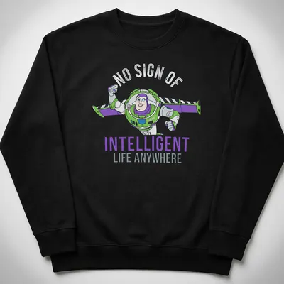 Cartoon Buzz Lightyear with text 'No Sign Of Intelligent Life Anywhere' on a space adventure t-shirt. — printed on a unisex sweatshirt