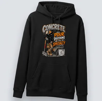 Cartoon of a concrete worker with playful text about concrete pouring decisions — printed on a unisex hoodie