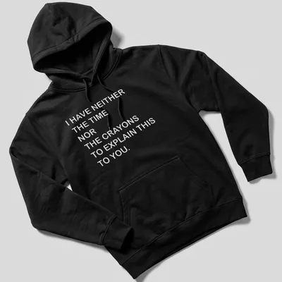 Bold text t-shirt with a humorous message about time and crayons. — printed on a unisex hoodie