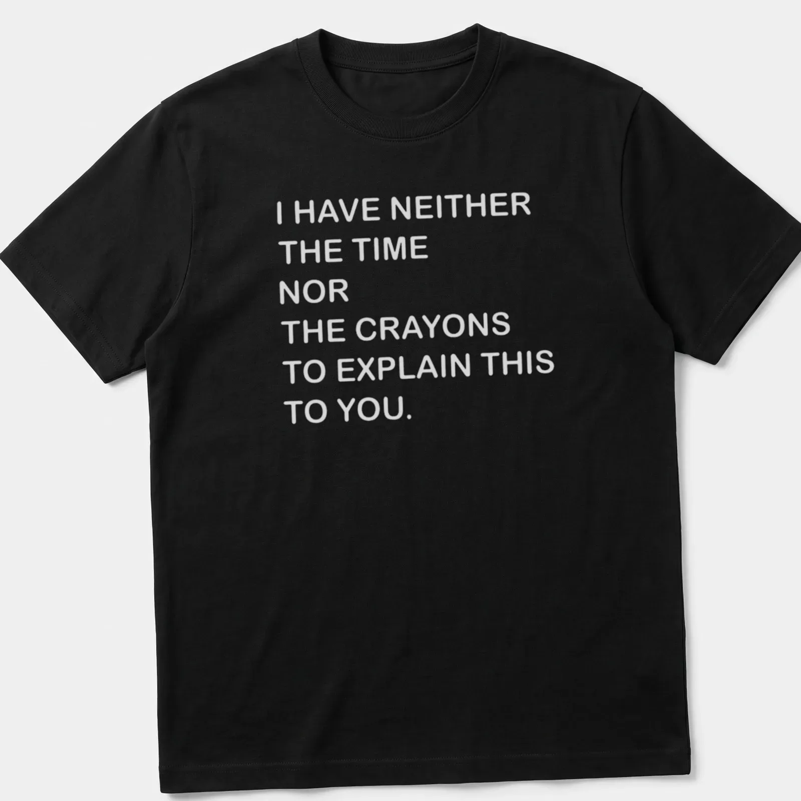 Bold text t-shirt with a humorous message about time and crayons. — printed on a unisex t-shirt