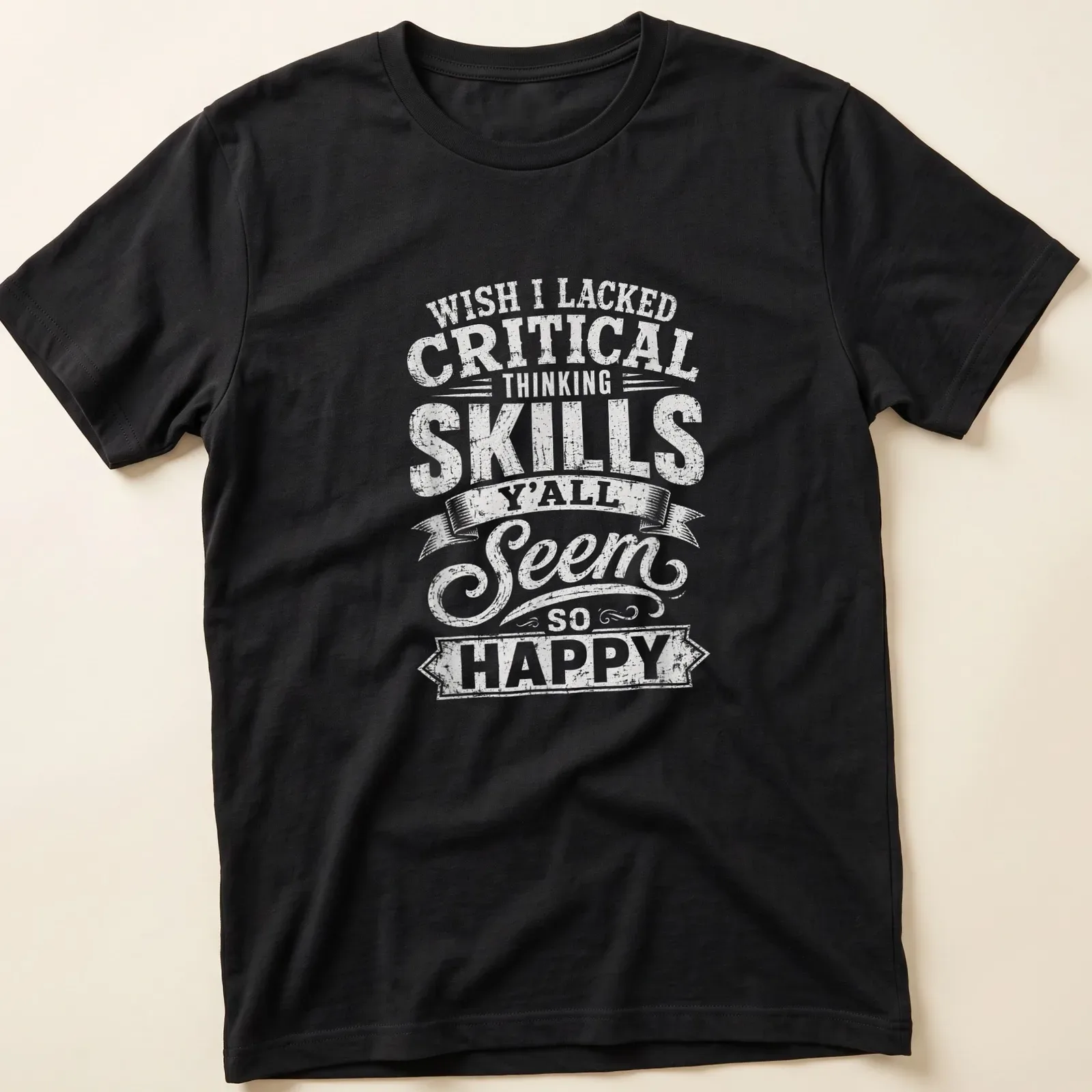 Bold quote t-shirt with humorous text about critical thinking skills — printed on a unisex t-shirt