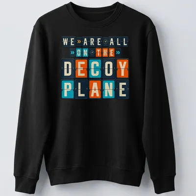 Retro T-shirt with humorous decoy plane illustration and quote — printed on a unisex sweatshirt