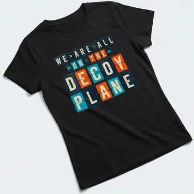 Retro T-shirt with humorous decoy plane illustration and quote — printed on a women's shirt