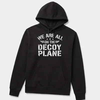 Distressed t-shirt with the phrase 'We Are All On The Decoy Plane' in white — printed on a unisex hoodie