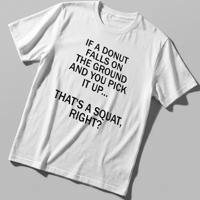 Bold typography shirt with humorous donut squat saying