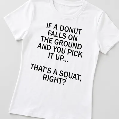 Bold typography shirt with humorous donut squat saying — printed on a women's shirt