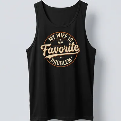 Vintage circular t-shirt with humorous text about favorite wife problem in beige, brown, and orange — printed on a tank top