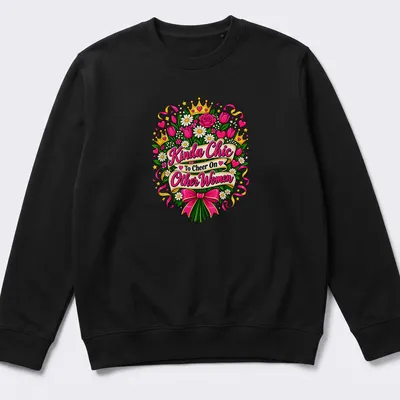 Colorful floral bouquet t-shirt with the phrase 'Kinda Chic To Cheer On Other Women' — printed on a unisex sweatshirt