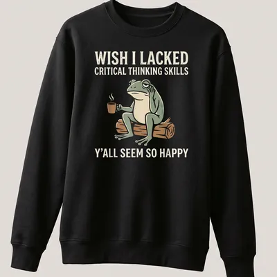 Cartoon frog holding coffee with text about critical thinking skills and happiness — printed on a unisex sweatshirt