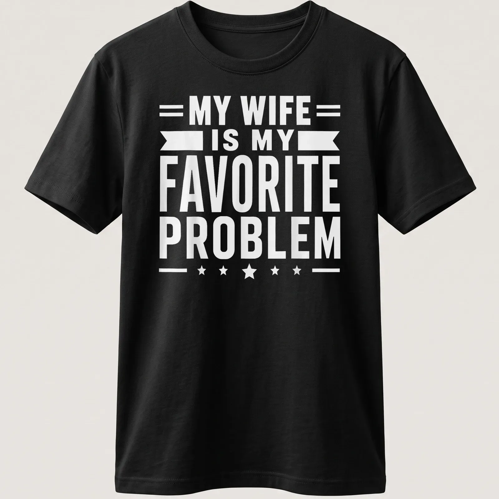 Bold typography t-shirt stating 'MY WIFE IS MY FAVORITE PROBLEM' in white — printed on a unisex t-shirt