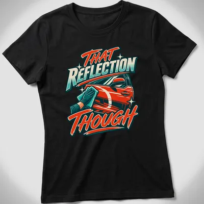 Bold retro t-shirt featuring a red car with the text 'THAT Reflection Though' — printed on a women's shirt