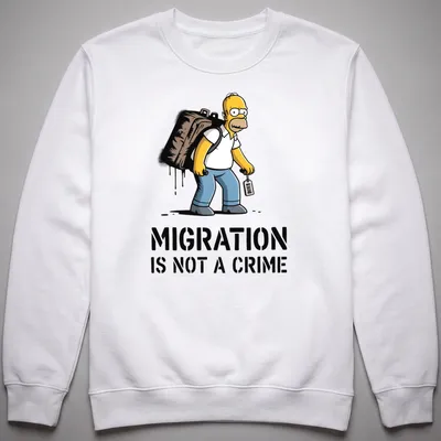 Cartoon print of Homer Simpson with the text Migration Is Not A Crime — printed on a unisex sweatshirt