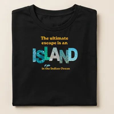 T-shirt with colorful typography reading 'The ultimate escape is an isLAND in the Indian Ocean' — printed on a women's shirt