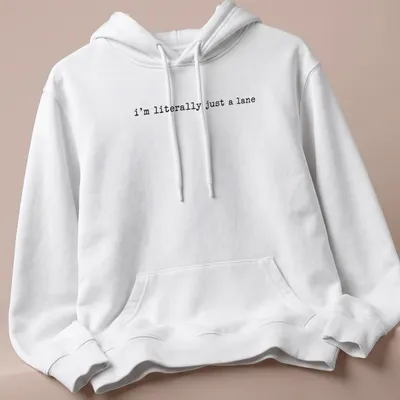 Simple text design with black lettering that reads 'I'm literally just a lane' on a white — printed on a unisex hoodie