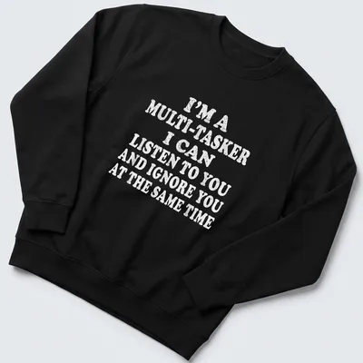 Bold white text humorously stating multitasking skills on light gray T-shirt. — printed on a unisex sweatshirt
