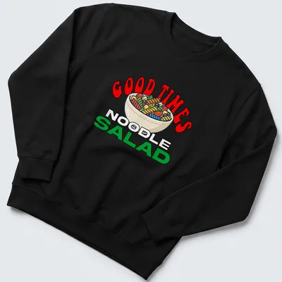Colorful cartoon print of a bowl of noodle salad with text "GOOD TIMES NOODLE SALAD" — printed on a unisex sweatshirt