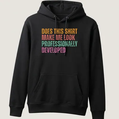 Bold colorful t-shirt with the phrase Does This Shirt Make Me Look Professionally Developed — printed on a unisex hoodie