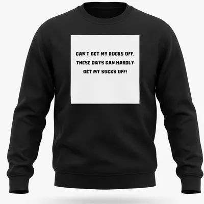 Boldly printed humorous t-shirt with black text on white background — printed on a unisex sweatshirt