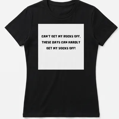 Boldly printed humorous t-shirt with black text on white background — printed on a women's shirt