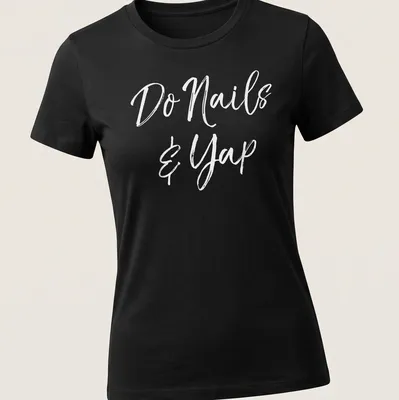 Handwritten script t-shirt featuring 'Do Nails & Yap' for beauticians — printed on a women's shirt