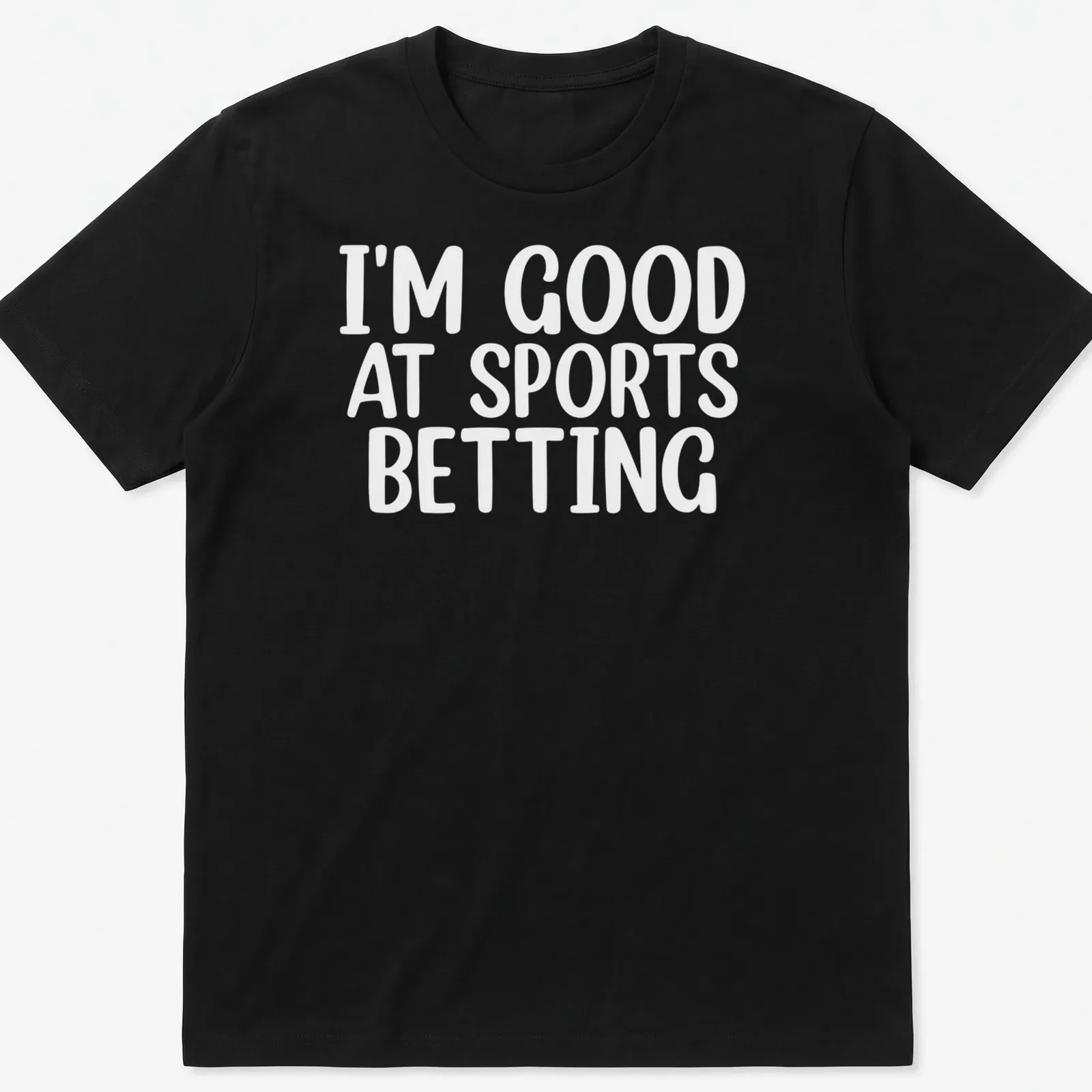 Bold typography states 'I'm Good At Sports Betting' in black on white. — printed on a unisex t-shirt