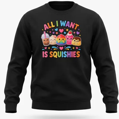 Kawaii T-shirt with colorful squishy desserts and text 'All I Want Is Squishies' — printed on a unisex sweatshirt