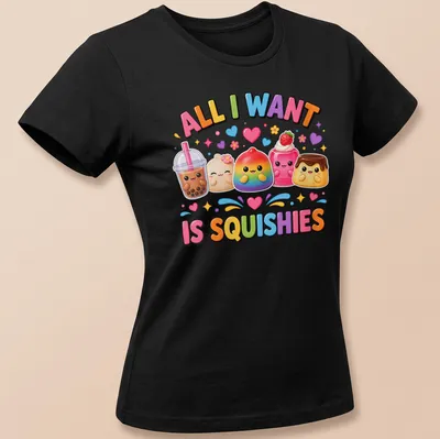 Kawaii T-shirt with colorful squishy desserts and text 'All I Want Is Squishies' — printed on a women's shirt