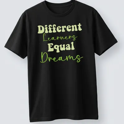 Playful script t-shirt with 'Different Learners Equal Dreams' for teachers