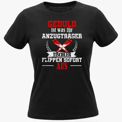 Bold graphic t-shirt featuring crossed saws and GEDULD TISCHLER AUS text — printed on a women's shirt